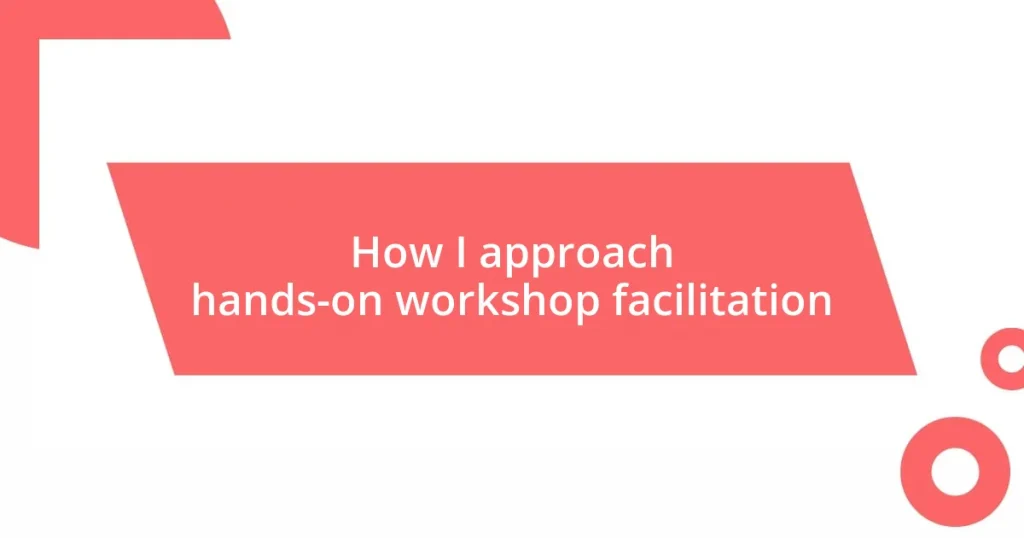 How I approach hands-on workshop facilitation