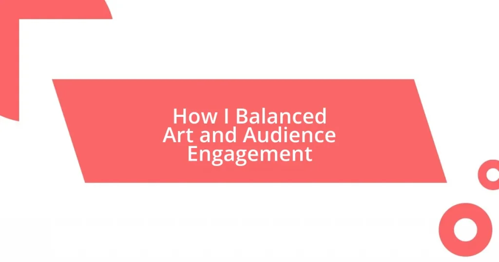 How I Balanced Art and Audience Engagement