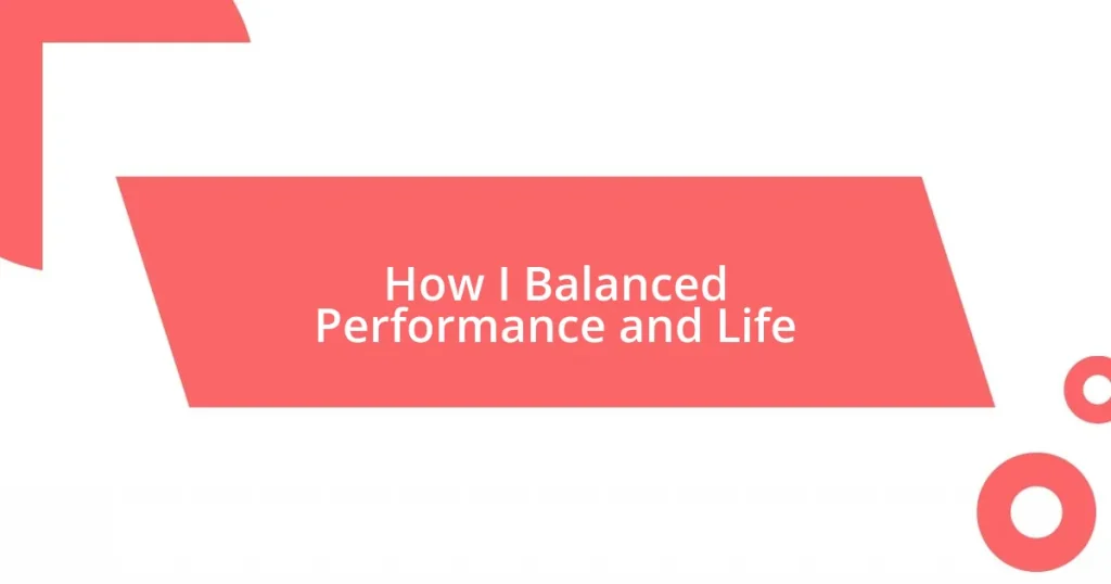 How I Balanced Performance and Life