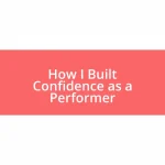 How I Built Confidence as a Performer