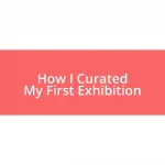 How I Curated My First Exhibition