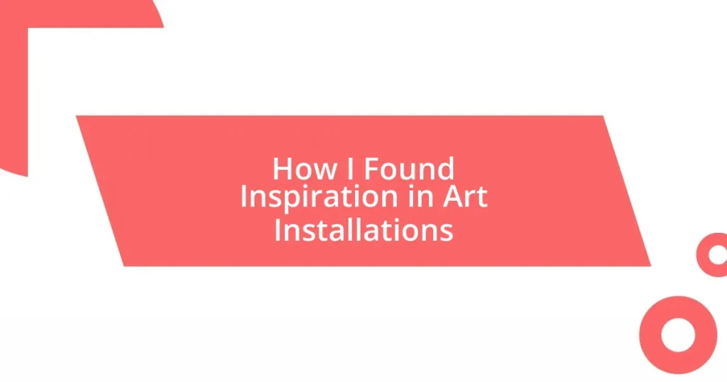 How I Found Inspiration in Art Installations