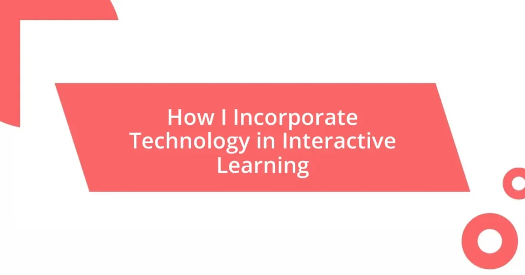 How I Incorporate Technology in Interactive Learning