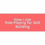 How I Use Role-Playing for Skill Building