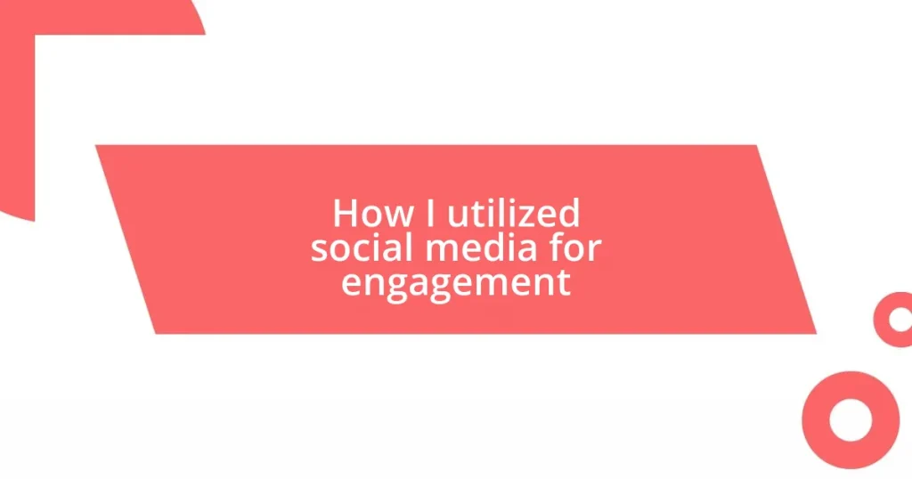 How I utilized social media for engagement