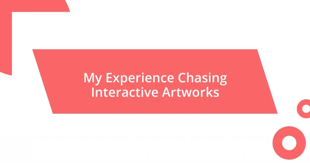 My Experience Chasing Interactive Artworks