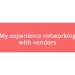 My experience networking with vendors