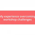 My experience overcoming workshop challenges