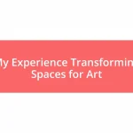 My Experience Transforming Spaces for Art