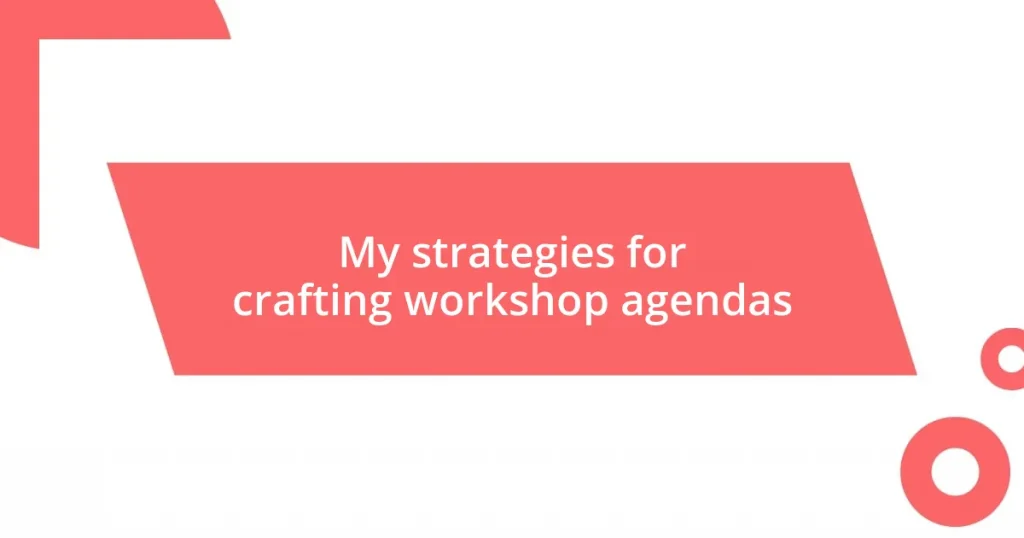 My strategies for crafting workshop agendas