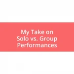 My Take on Solo vs. Group Performances