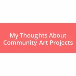 My Thoughts About Community Art Projects