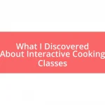 What I Discovered About Interactive Cooking Classes