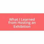 What I Learned from Hosting an Exhibition