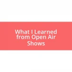 What I Learned from Open Air Shows