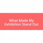 What Made My Exhibition Stand Out