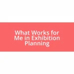 What Works for Me in Exhibition Planning