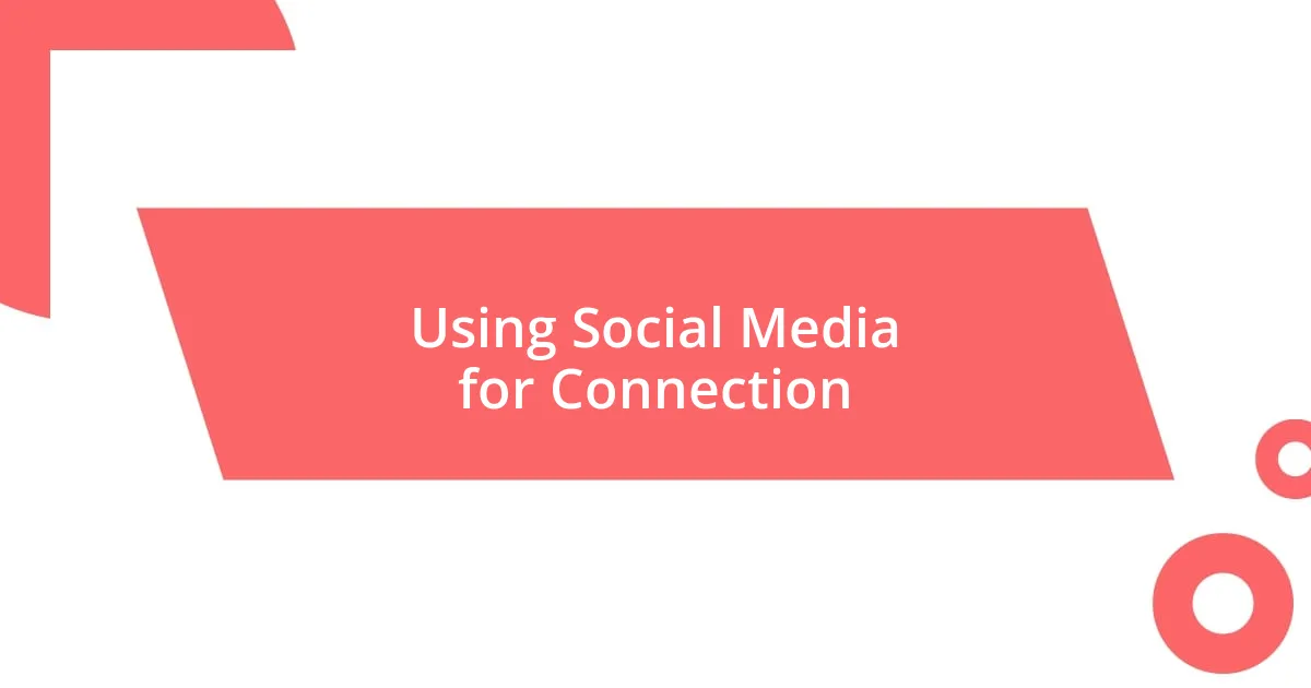 Using Social Media for Connection