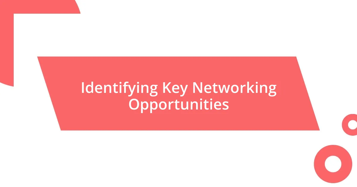 Identifying Key Networking Opportunities