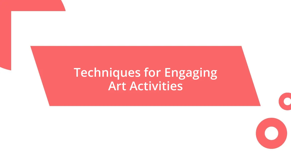 Techniques for Engaging Art Activities