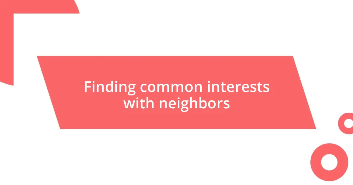 Finding common interests with neighbors