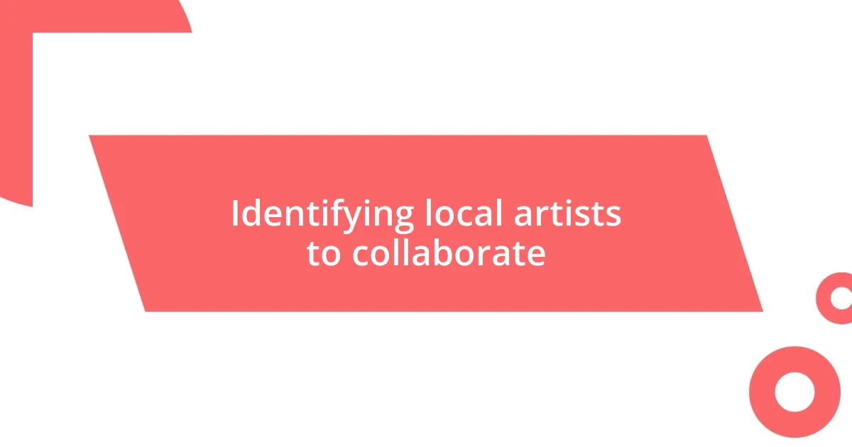 Identifying local artists to collaborate